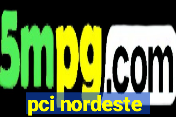 pci nordeste